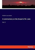 A commentary on the Gospel of St. Luke
