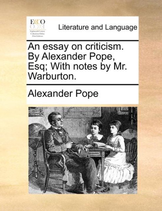 An essay on criticism. By Alexander Pope, Esq; With notes by ... - cover