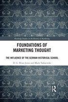 Routledge Studies in the History of Marketing - Foundations of Marketing Thought