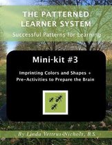 Mini-Kit #3 Imprinting Colors and Shapes +