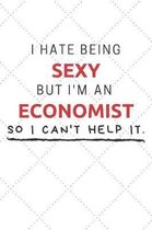 I Hate Being Sexy But I'm An Economist So I Can't Help It