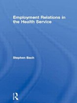 Routledge Studies in Employment and Work Relations in Context- Employment Relations in the Health Service