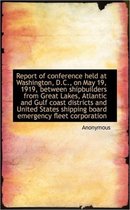 Report of Conference Held at Washington, D.C., on May 19, 1919, Between Shipbuilders from Great Lake