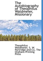 The Autobiography of Theophilus Waldmeier, Missionary