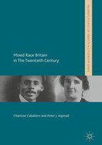 Palgrave Politics of Identity and Citizenship Series - Mixed Race Britain in The Twentieth Century