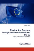 Shaping the Common Foreign and Security Policy of the Eu