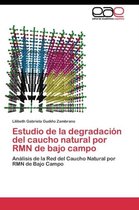 Estudio de la degradación del caucho natural por RMN de bajo campo