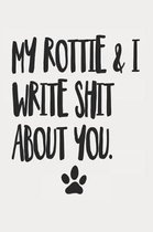My Rottie and I Write Shit About You