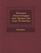 Discours D Mocratiques Aux Suisses Sur Leur R Volution