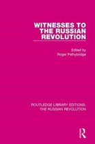 Routledge Library Editions: The Russian Revolution- Witnesses to the Russian Revolution