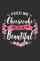 Feed me Cheesecake and Tell Me I'm Beautiful