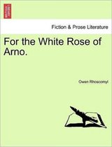 For the White Rose of Arno.