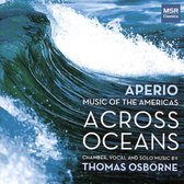 Across Oceans: Chamber, Vocal and Solo Music by Thomas Osborne