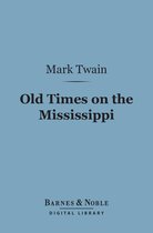 Barnes & Noble Digital Library - Old Times on the Mississippi (Barnes & Noble Digital Library)