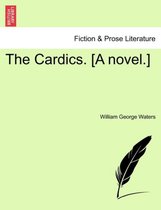 The Cardics. [A Novel.]