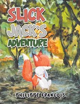 Slick and Jack’S Adventure