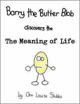 Barry The Butter Blob Discovers The Meaning Of Life