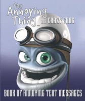 Crazy Frog AKA the Annoying Thing the Book of Annoying Text Messages