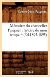 Histoire- M�moires Du Chancelier Pasquier: Histoire de Mon Temps. 4 (�d.1893-1895)