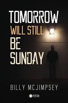 Tomorrow Will Still Be Sunday