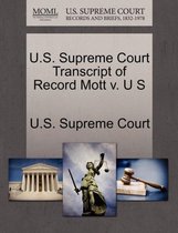U.S. Supreme Court Transcript of Record Mott V. U S