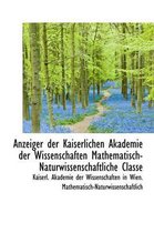 Anzeiger Der Kaiserlichen Akademie Der Wissenschaften Mathematisch-Naturwissenschaftliche Classe