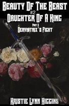 Beauty Of The Beast Epic Dark Fantasy Action Adventure Sword and Sorcery Novella Series 8 - Beauty of the Beast #2 Daughter Of A King: Part D: Serviatrix's Fight