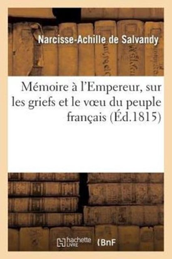 M moire l'Empereur, Sur Les Griefs Et Le Voeu Du Peuple Fran ais