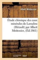 Sciences- �tude Chimique Des Eaux Min�rales de Lamalou H�rault Par Albert Moitessier,