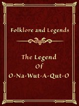 The Legend Of O-Na-Wut-A-Qut-O