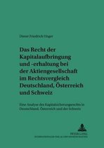 Das Recht der Kapitalaufbringung und -erhaltung bei der Aktiengesellschaft im Rechtsvergleich Deutschland, Österreich und Schweiz