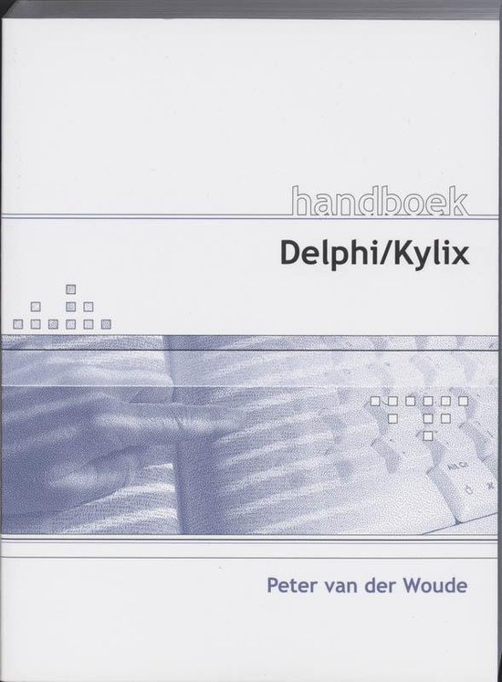 Cover van het boek 'Handboek Delphi/Kylix + CD-ROM / druk 1' van P. van der Woude en van der Woude