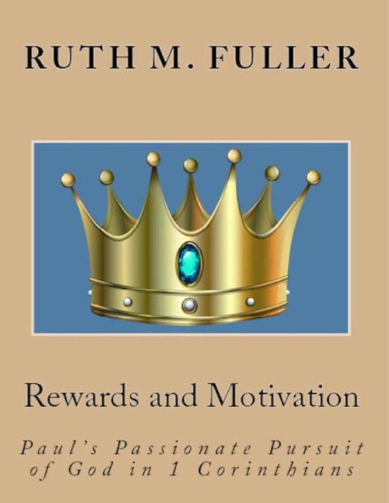 Rewards and Motivation: Paul’s Passionate Pursuit of God In 1 ...