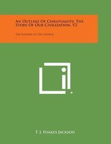 An Outline of Christianity, the Story of Our Civilization, V2