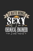 I Hate Being Sexy But I'm a Chemical Engineer So I Can't Help It
