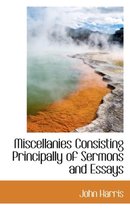 Miscellanies Consisting Principally of Sermons and Essays