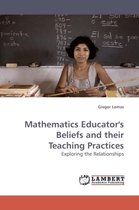 Mathematics Educator's Beliefs and their Teaching Practices