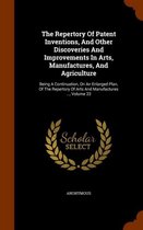 The Repertory of Patent Inventions, and Other Discoveries and Improvements in Arts, Manufactures, and Agriculture