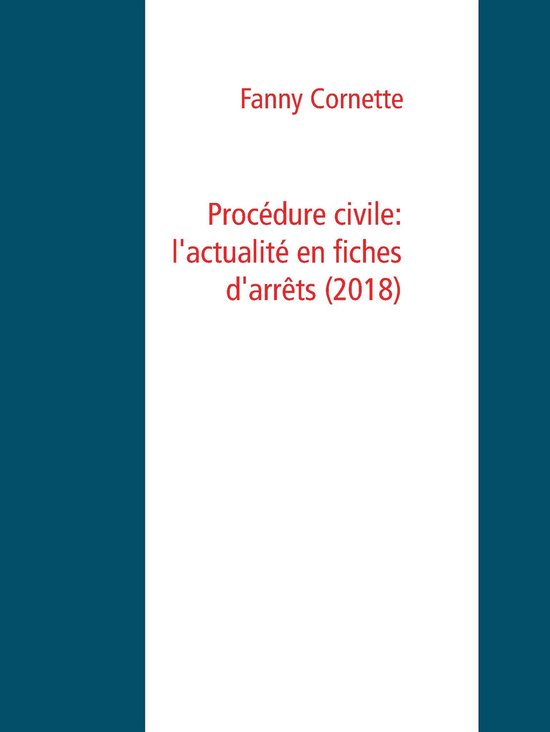 Procédure civile: l'actualité en fiches d'arrêts (2018) - cover