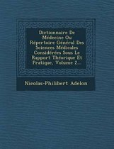 Dictionnaire de Medecine Ou Repertoire General Des Sciences Medicales Considerees Sous Le Rapport Theorique Et Pratique, Volume 2...