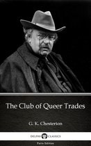 Delphi Parts Edition (G. K. Chesterton) 13 - The Club of Queer Trades by G. K. Chesterton (Illustrated)