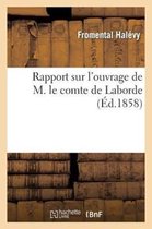 Rapport Sur L'Ouvrage de M. Le Comte de Laborde, Intitule