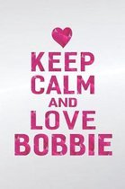 Keep Calm and Love Bobbie
