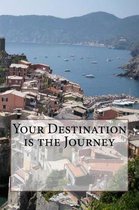 Your Destination is the Journey