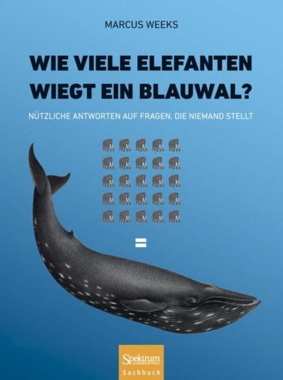 Bol Com Wie Viele Elefanten Wiegt Ein Blauwal 9783827428936 Marcus Weeks Boeken