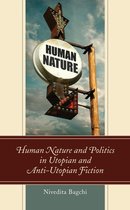 Politics, Literature, & Film - Human Nature and Politics in Utopian and Anti-Utopian Fiction