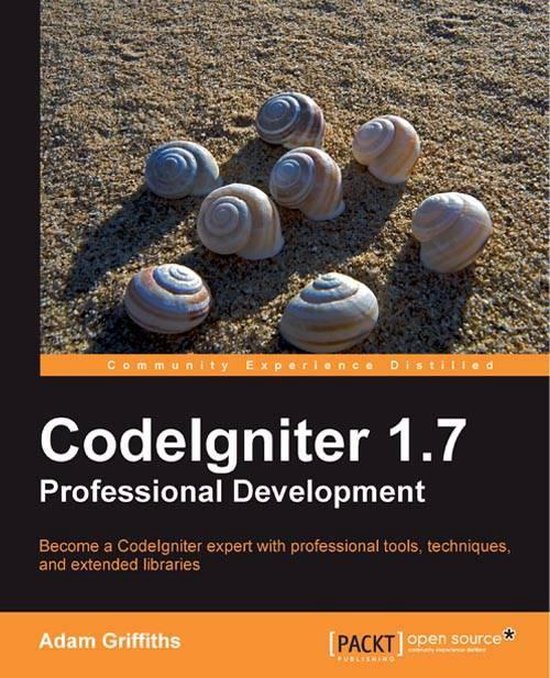 CodeIgniter 1.7 Professional Development, Adam Griffiths ...