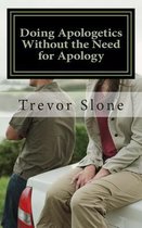 Doing Apologetics Without the Need for Apology