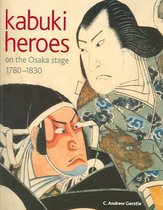 Kabuki Heroes on the Osaka Stage, 1780-1830