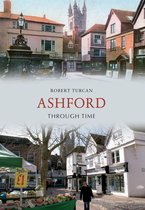 Through Time - Ashford Through Time